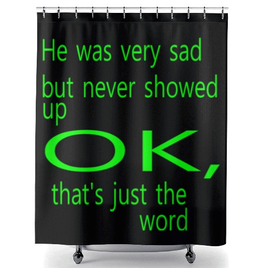 He was very sad but never Shower Curtains