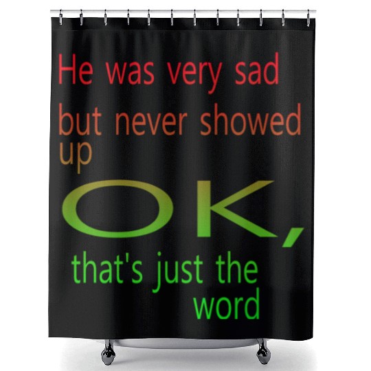 He was very sad but never Shower Curtains