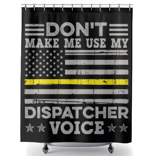 Don t Make Me Use My Dispatcher Voice Thin Shower Curtains