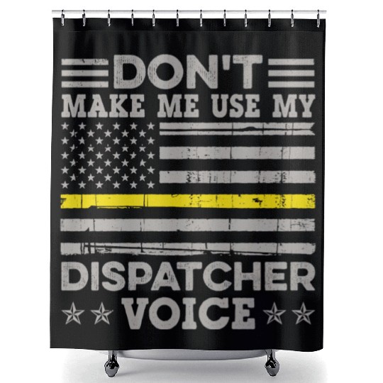 Don t Make Me Use My Dispatcher Voice Thin Shower Curtains