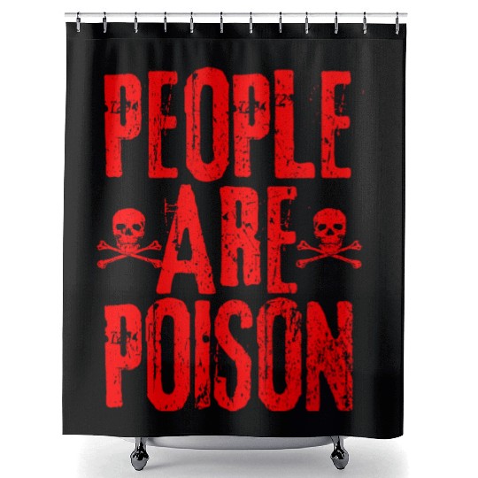 People Are Poison Shower Curtains