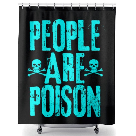 People Are Poison Shower Curtains