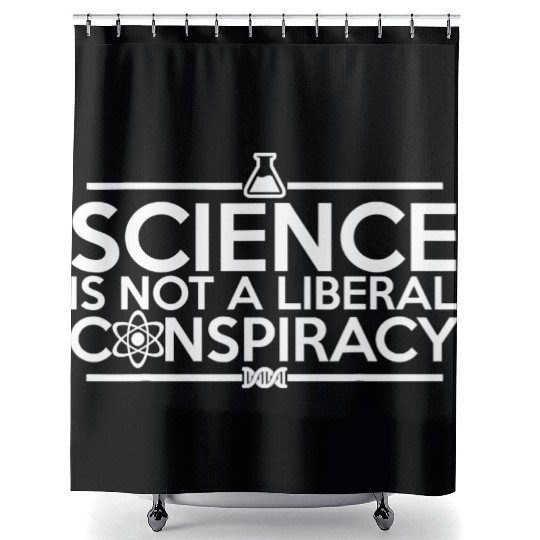 Quality Science Is Not A Liberal Conspiracy Shower Curtains