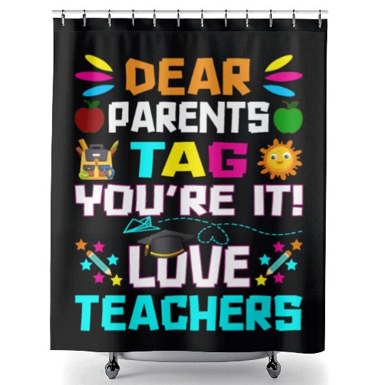 Dear Parents Tag You re it Love Teachers Shower Curtains