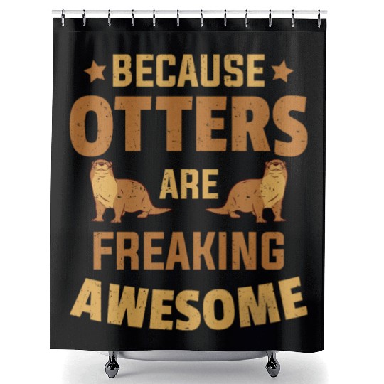 Beacuse Otters Are Freaking Awesome Otter Shower Curtains