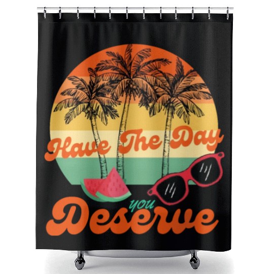 Have The Day You Deserve Cool Motivational Quote Shower Curtains