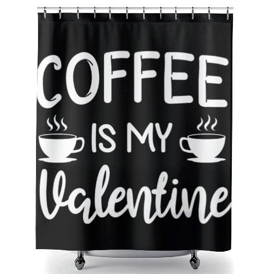 Coffee Is My Valentine His Her Gift Coffee Lover Shower Curtains