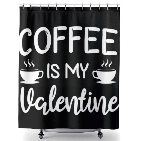 Coffee Is My Valentine His Her Gift Coffee Lover Shower Curtains