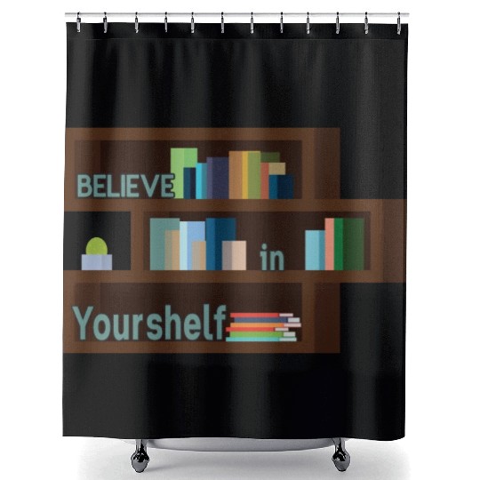 Believe in your shelf- book lovers gift Shower Curtains