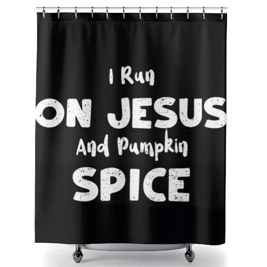 I Run On Jesus And Pumpkin Spice Shower Curtains
