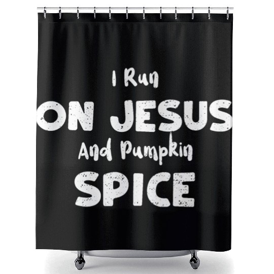 I Run On Jesus And Pumpkin Spice Shower Curtains