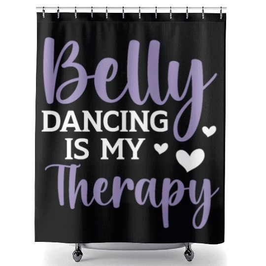 Belly Dancing Is My Therapy Shimmy Belly Dancer Shower Curtains