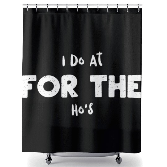 I Do At For The Ho's - Santa Claus Shower Curtains