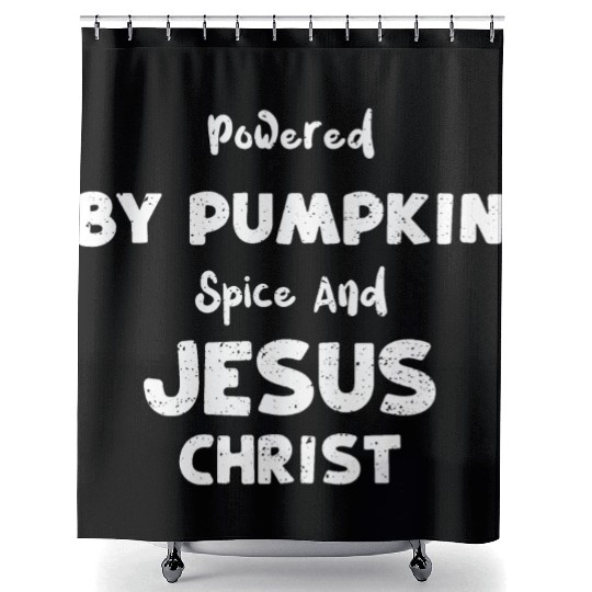 Powered By Pumpkin Spice And Jes... Shower Curtains