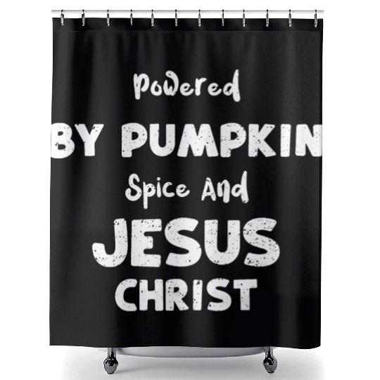 Powered By Pumpkin Spice And Jes... Shower Curtains