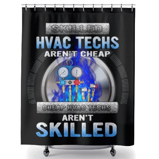 SKILLED HVAC TECHS AREN T CHEAP CHEAP HVAC Shower Curtains