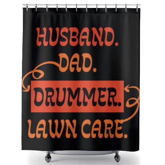 Husband Dad Drummer Lawn Care Drums Mowing men Shower Curtains