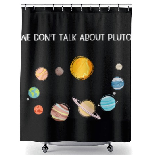 We Don't Talk About Pluto Never Forget Funny Solar Shower Curtains