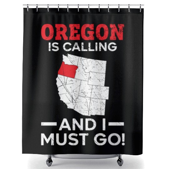 Oregon Is Calling And I Must Go America Oregonians Shower Curtains