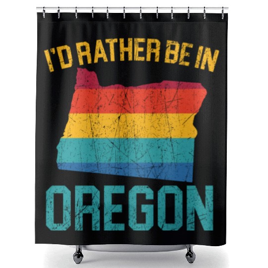 I'd Rather Be In Oregon USA America Oregonians Shower Curtains