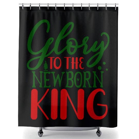Glory To The Newborn king Shower Curtains