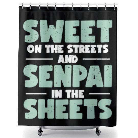 Sweet On The Streets And Senpai In The Sheets | Shower Curtains