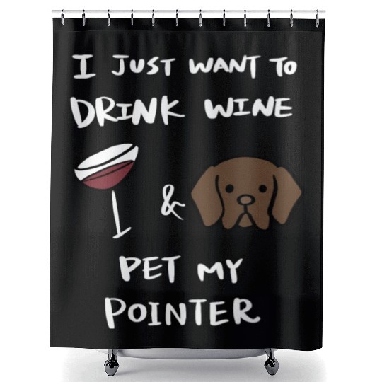 Drink Wine And Pet My German Shorthaired Pointer Shower Curtains