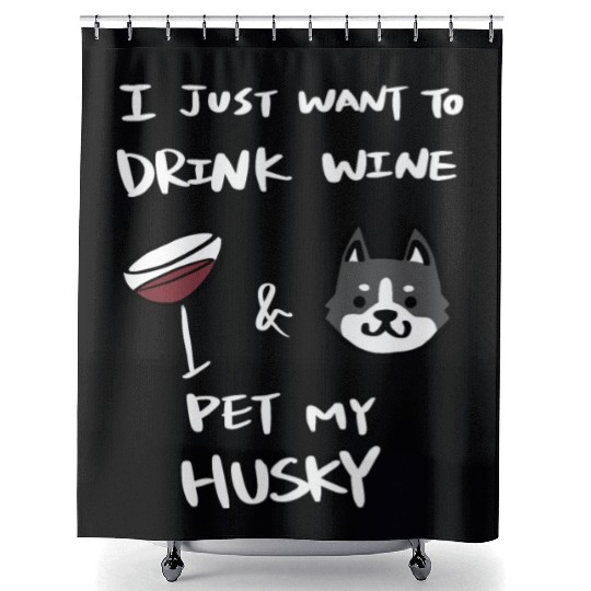 Drink Wine And Pet My Husky Shower Curtains