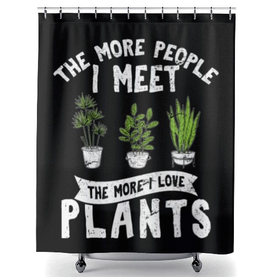 The More People I Meet The More I Love Plants Cute Shower Curtains
