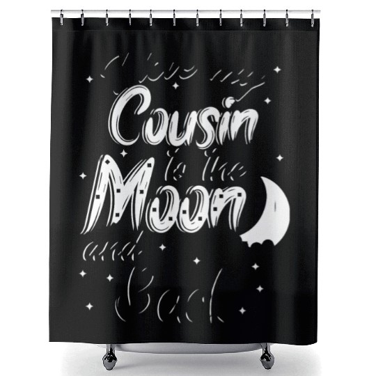 I love my cousin to the moon and back Shower Curtains