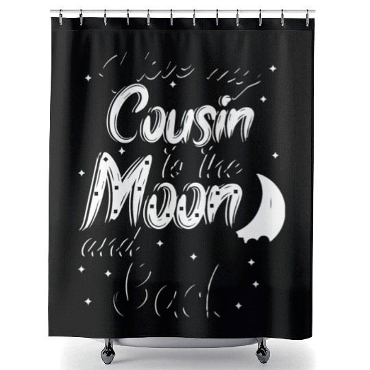 I love my cousin to the moon and back Shower Curtains