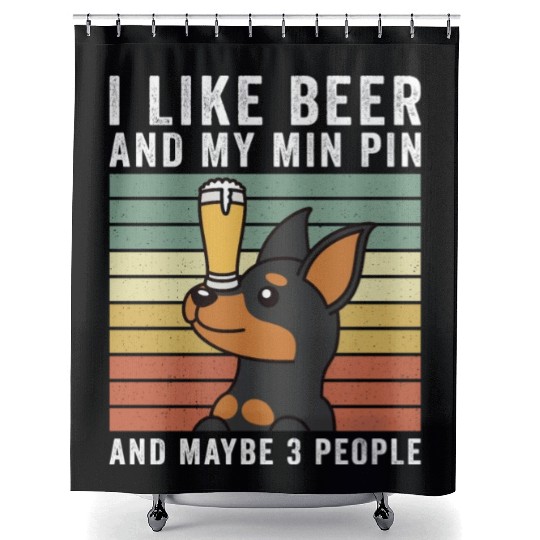 I Like Beer And My Miniature Pinscher Shower Curtains