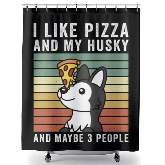 I Like Pizza And My Husky And Maybe 3 People Shower Curtains