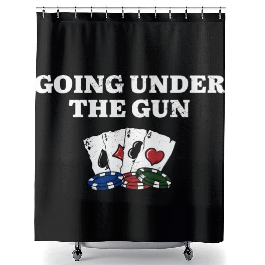 Going Under the Gun Gambler Poker Gambling Poker Shower Curtains
