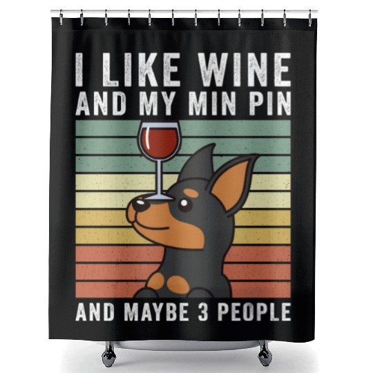 I Like Wine And My Miniature Pinscher Shower Curtains