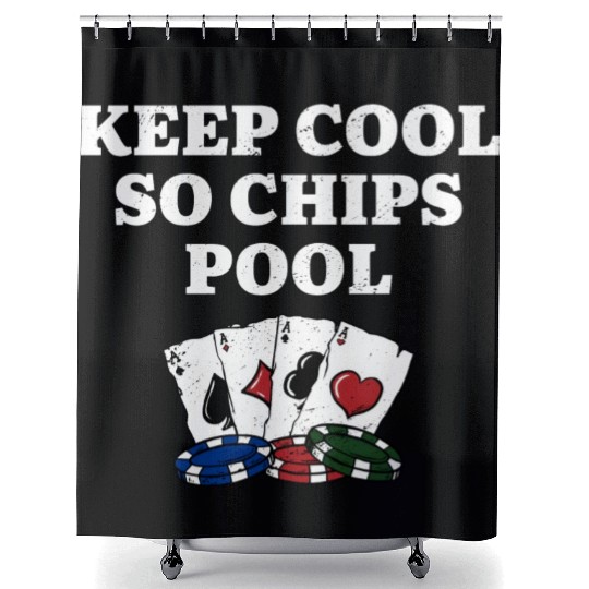 Keep Cool so Chips Pool Gambler Poker Gambling Shower Curtains