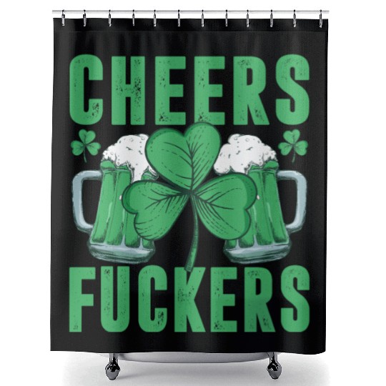 Cheers Fuckers Funny Beer Drinking Shamrock Saint Shower Curtains