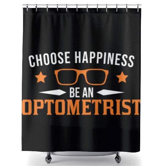 Choose Happiness Be An Optometrist Optician Shower Curtains