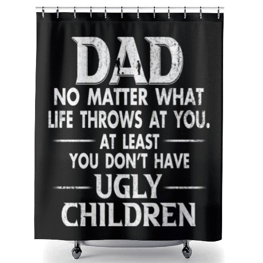Dad No Matter What Life Throws At You Shower Curtains