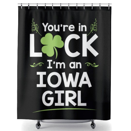You're In Luck I'm An Iowa Girl Funny Saint Shower Curtains