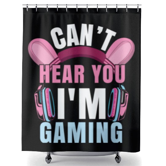 Video Game Lover Can't Hear I Am Gaming Shower Curtains