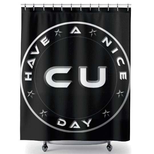 HAVE A NICE DAY - SEE YOU Shower Curtains