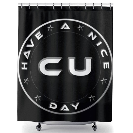 HAVE A NICE DAY - SEE YOU Shower Curtains