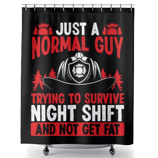 Night Shift Firefighter Normal Guy Volunteer Shower Curtains