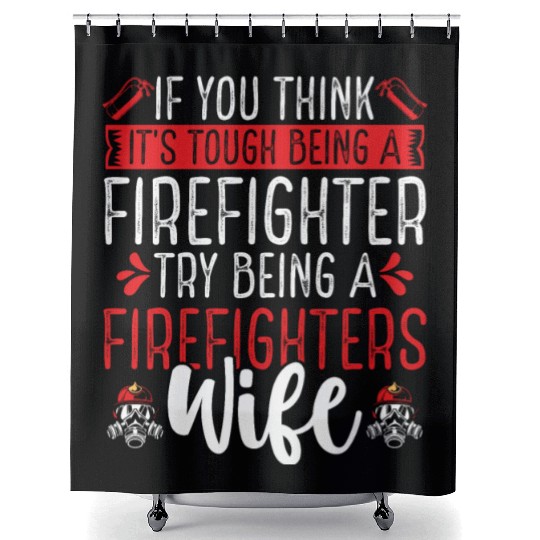Night Shift Firefighter Wife Women Firefighter Shower Curtains