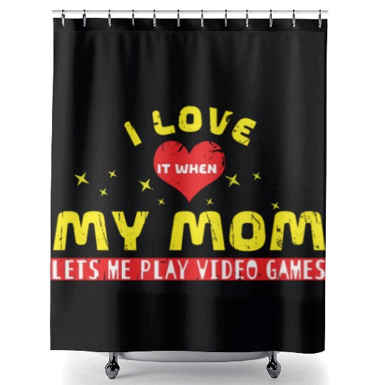 I Love When My Mom Play Video Game Lover Gaming Shower Curtains