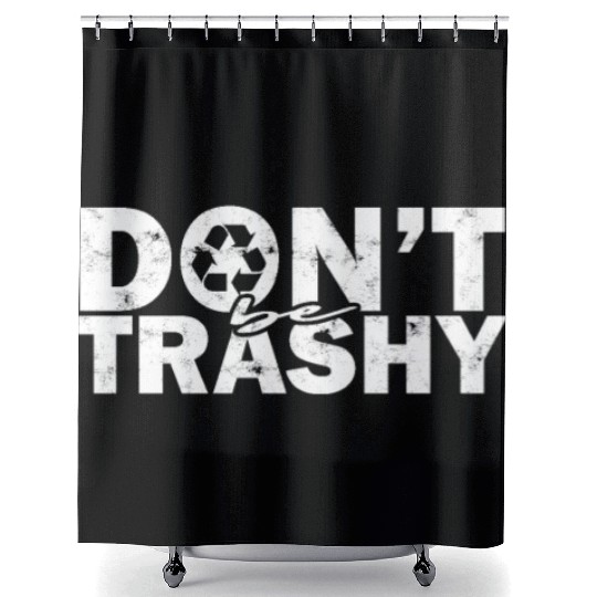 Don’t be trashy - nature Shower Curtains
