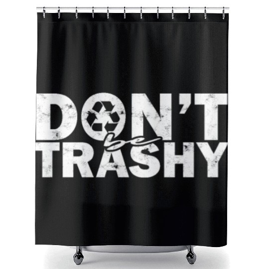 Don’t be trashy - nature Shower Curtains