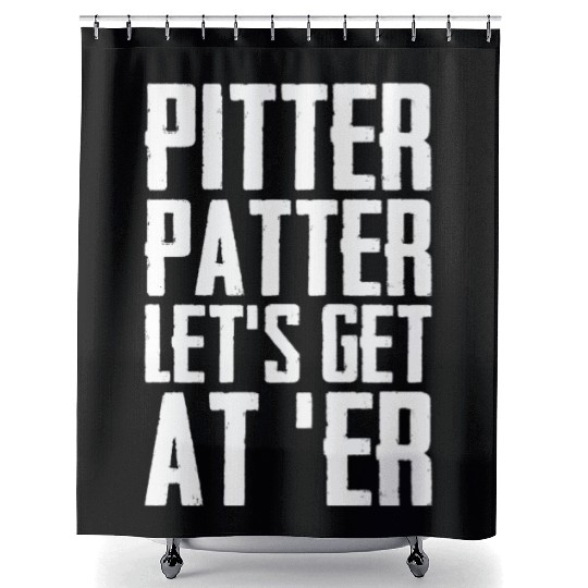 Pitter Patter Let's Get At Er Funny Letterkenny Shower Curtains