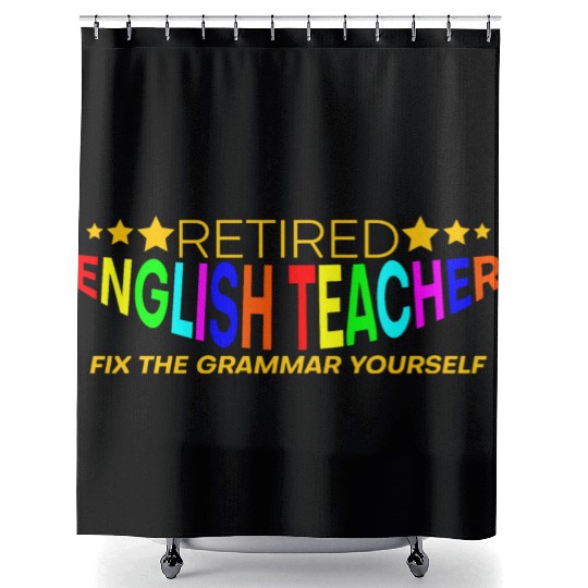 Retired English Teacher, Fix The Grammar Yourself4 Shower Curtains